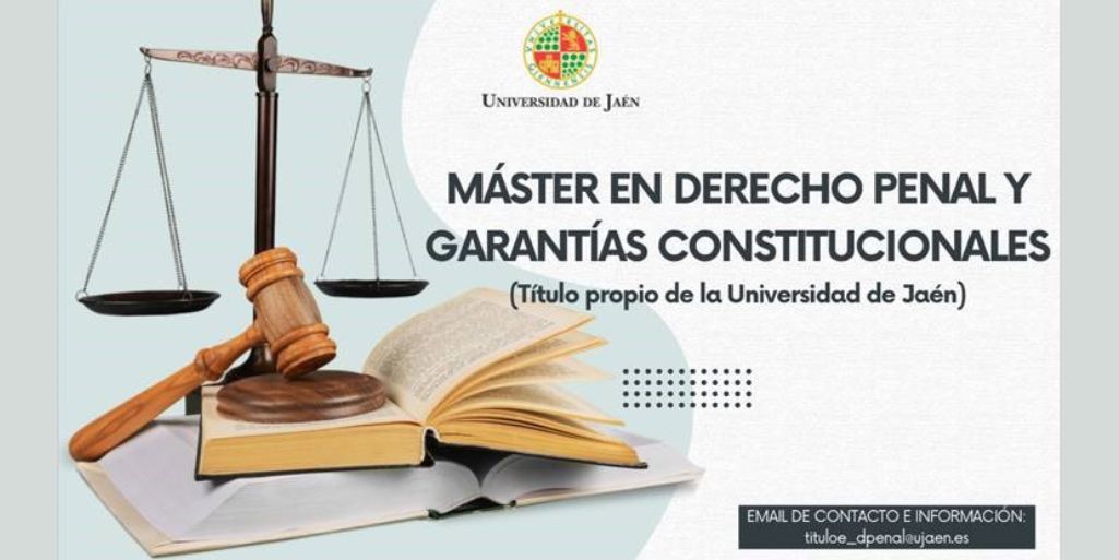 MÁSTER EN DERECHO PENAL Y GARANTÍAS CONSTITUCIONALES DE LA UNIVERSIDAD DE JAÉN